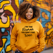 I’m The Women You Don’t Find Twice Hoodie