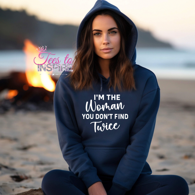I’m The Women You Don’t Find Twice Hoodie