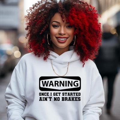 Warning Once I Started Ain’t No Brakes Unisex Hoodie
