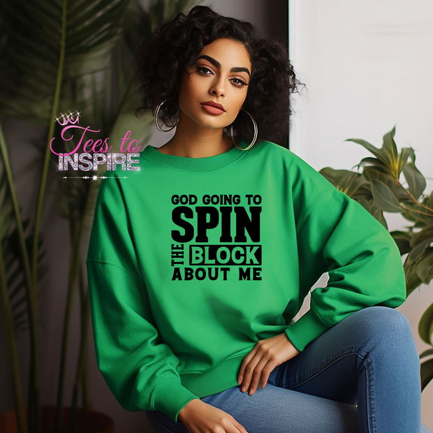 God Going Spin The Block About Me Unisex Sweatshirt