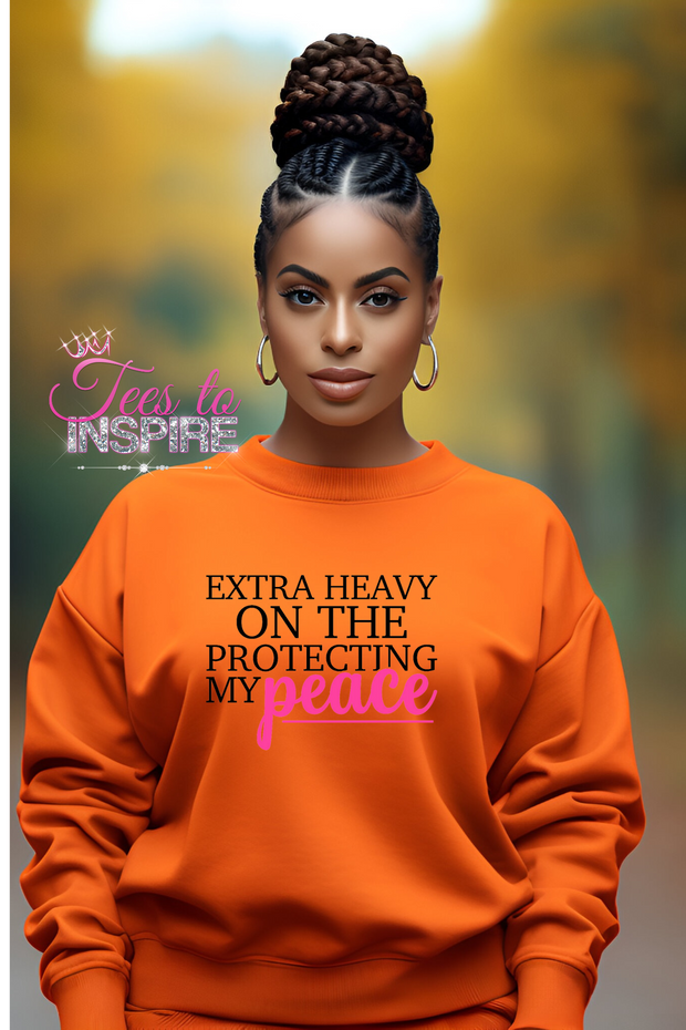 Extra Heavy On The Protecting My Peace Unisex Sweatshirt Self-Love Collection