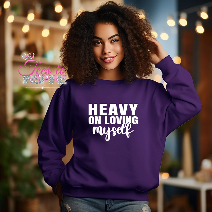 Heavy On Loving Myself Unisex Sweatshirt Self-Love Collection