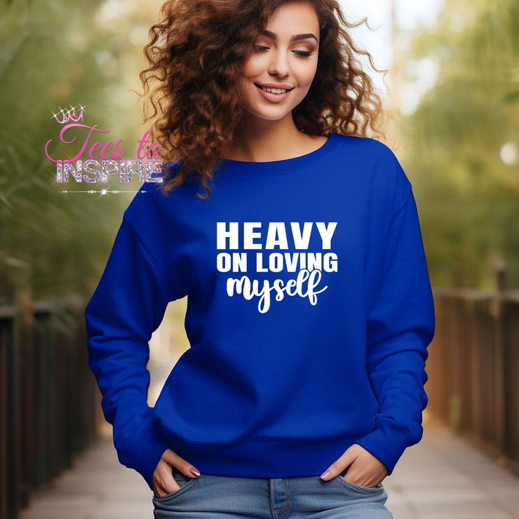 Heavy On Loving Myself Unisex Sweatshirt Self-Love Collection