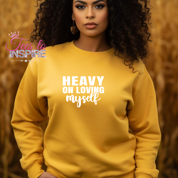 Heavy On Loving Myself Unisex Sweatshirt Self-Love Collection