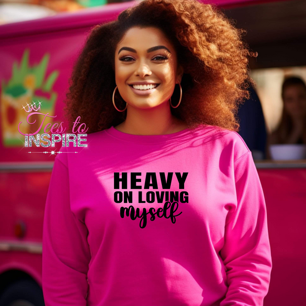 Heavy On Loving Myself Unisex Sweatshirt Self-Love Collection