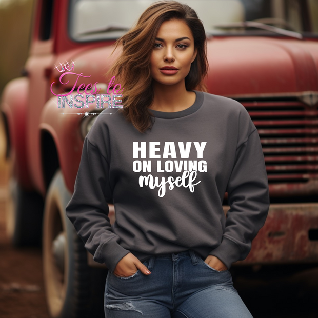 Heavy On Loving Myself Unisex Sweatshirt Self-Love Collection