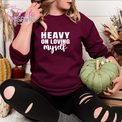 Heavy On Loving Myself Unisex Sweatshirt Self-Love Collection