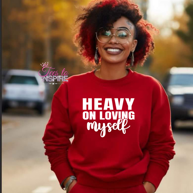 Heavy On Loving Myself Unisex Sweatshirt Self-Love Collection