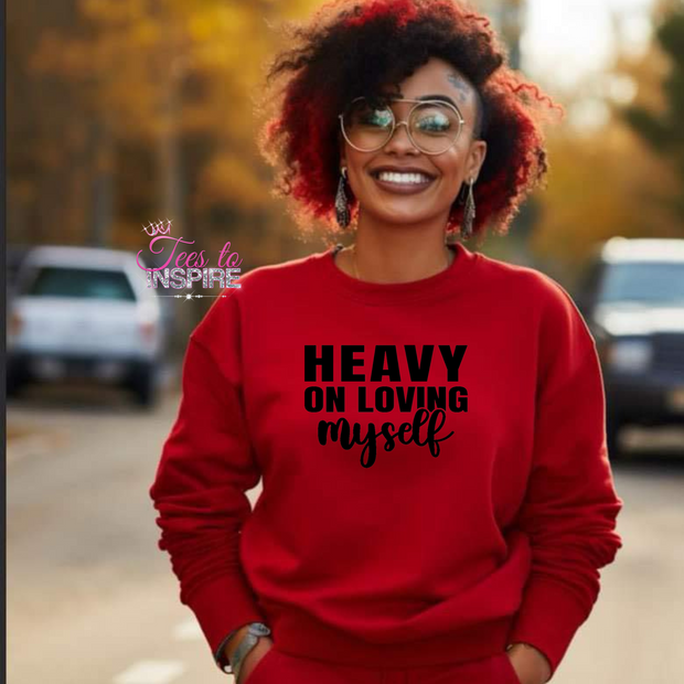 Heavy On Loving Myself Unisex Sweatshirt Self-Love Collection