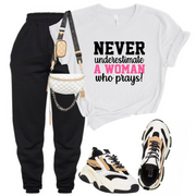 Never Understimate A Woman Who Prays! Unisex Tee