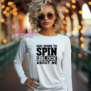 God Going Spin The Block About Me Unisex Sweatshirt