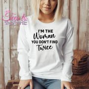 I'm The Women You Don't Find Twice Sweatshirt