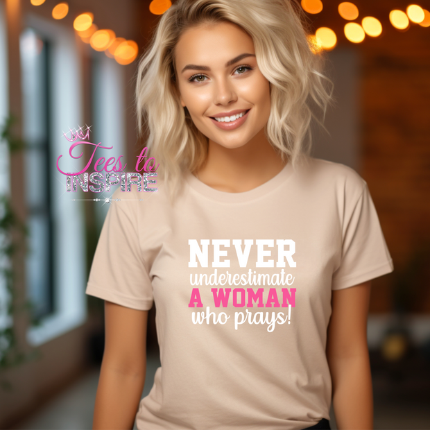 Never Understimate A Woman Who Prays! Unisex Tee